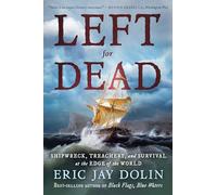 Left for Dead: Shipwreck, Treachery and Survival at the Edge of the World