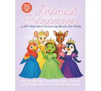 Left-Hand Coloring Book for Kids Animal Princesses: A Left-Handed Coloring Book with Cute Animal Princesses Printed on the Left Pages Only