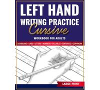 Left Hand Cursive Writing Practice Workbook for Adults: A Beginner-Friendly Guide to Left-Handed Cursive Writing with Easy Practice Exercises to Improve Control, Grip, and Consistency