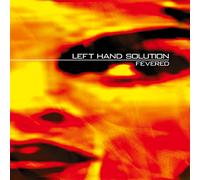Left Hand Solution - Fevered (25 Years Edition)