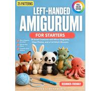 Left-Handed Amigurumi For Starters: 25 Small Creatures with Mirror Diagrams, Clear Photos, and a Full Stitch Glossary