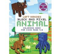 Left-Handed Block and Pixel Animal Coloring Book for Kids Ages 4-8: Fun Cube-Shaped Creatures to Color - Left-Handed Pixel Art Animals for Boys and Girls Who Love Building Worlds