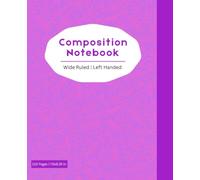 Left-Handed Composition Notebook: Wide Ruled Lined Paper for Easy Writing: Perfect Notebook for Left-Handed Students, Writers, and Everyday Notes | 110 Pages, 7.5 x 9.25 Inches