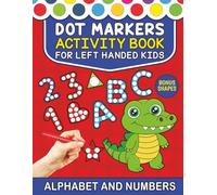 Left-Handed Dot Marker Coloring Book for Kids: A-Z Animals, Numbers, and Shapes. Ages 2-5