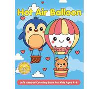 Left-Handed Hot Air Balloon Coloring Book for Kids Ages 4-8: Fun and Easy Coloring Pages with Balloons, Clouds, and Cute Animals - Perfect for Left-Handed Children Ages 4 to 8