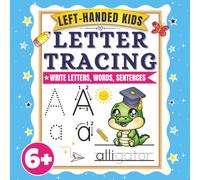 Left-Handed Letter Tracing Workbook for Kids Ages 6+: Specially Designed for Left-Handed Kids with Smudge-Free Layout, Alphabet Tracing with Words & ... and Engaging Activities Beyond Basic Tracing