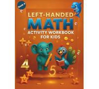 Left-Handed Math Activity Workbook for Kids: Tracing Numbers, Counting, Addition & Ocean-Themed Practice for Left-Handed Learners Ages 4-7