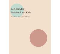 Left-Handed Notebook for Kids: Wide Ruled Writing Practice Journal (8.5 x 11 inches, 110 Pages)