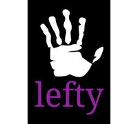 left handed notebook : left handed writing, journal left handed, handwriting left handed adults and kids, handwriting for lefties -Lined leftists ... for Writing and Note-Taking: 6x9 in 112 pages
