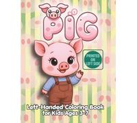 Left-Handed Pig Coloring Book for Kids Ages 3-7: Simple and Fun Coloring Pages Featuring a Cute Pig Doing Everyday Activities Like Reading, Playing, ... for Preschool and Kindergarten Lefties