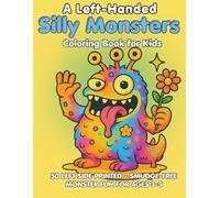 Left-Handed Silly Monsters Coloring Book for Kids: 50 Left-Side Printed Pages of Smudge-Free Silly Monsters for Left-Handed Toddlers and Preschoolers Ages 3-5