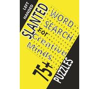 Left Handed Slanted Word Search Book for Creative Minds: This Book Eliminates the Need to Tilt it While Writing. 75+ Puzzles. Great Gift Idea