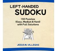 Left-handed SUDOKU: Large Print Puzzle Book with Wide, Comfortable Margins - 150 Puzzles (Easy, Medium & Hard) with Full Solutions