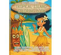 Left-Handed Tropical Island Coloring Book: Funny Pineapples, Tiki Huts, and Beach Animals - Summer Coloring Book for Left-Handed Kids Ages 4-8