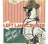 Left Lane Cruiser - All You Can Eat!!