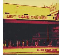 Left Lane Cruiser - Gettin' Down On It