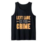 Left Lane Is For Crime Highway Driving Sarcastic Joke Canotta