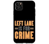 Left Lane Is For Crime Highway Driving Sarcastic Joke Custodia per iPhone 11 Pro Max