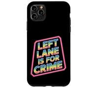 Left Lane Is For Crime Highway Driving Sarcastic Joke - Custodia per iPhone 11 Pro Max