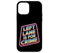 Left Lane Is For Crime Highway Driving Sarcastic Joke - Custodia per iPhone 12 mini