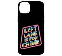Left Lane Is For Crime Highway Driving Sarcastic Joke - Custodia per iPhone 14 Plus