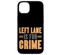 Left Lane Is For Crime Highway Driving Sarcastic Joke Custodia per iPhone 14 Plus