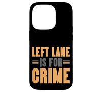Left Lane Is For Crime Highway Driving Sarcastic Joke Custodia per iPhone 14 Pro