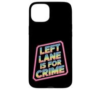 Left Lane Is For Crime Highway Driving Sarcastic Joke - Custodia per iPhone 15 Plus