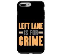 Left Lane Is For Crime Highway Driving Sarcastic Joke Custodia per iPhone 7 Plus/8 Plus