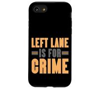 Left Lane Is For Crime Highway Driving Sarcastic Joke Custodia per iPhone SE (2020) / 7 / 8