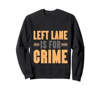 Left Lane Is For Crime Highway Driving Sarcastic Joke Felpa