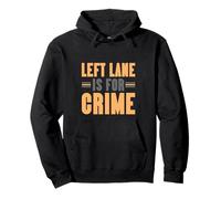 Left Lane Is For Crime Highway Driving Sarcastic Joke Felpa con Cappuccio