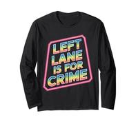 Left Lane Is for Crime Highway Driving Sarcastic Joke - Maglia a Manica