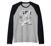 Left Lane Is for Crime Highway Driving Sarcastic Joke |- Maglia con Maniche Raglan