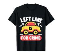 Left Lane Is for Crime Highway Driving Sarcastic Joke |- Maglietta