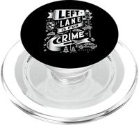 Left Lane Is For Crime Highway Driving Sarcastic Joke |- PopSockets PopGrip per MagSafe