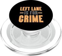 Left Lane Is For Crime Highway Driving Sarcastic Joke PopSockets PopGrip per MagSafe