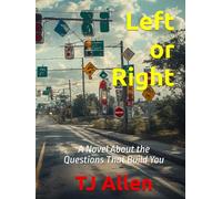 Left or Right: A Novel About the Questions That Build You