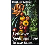 Left-over Foods and How to Use Them