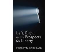 Left, Right, and the Prospects for Liberty