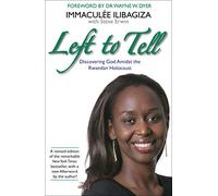 Left to Tell: One Woman's Story of Surviving the Rwandan Genocide