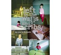 Left to the Walls and Cribs: My Year in Romania