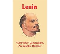 "Left-Wing" Communism, An Infantile Disorder