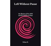 Left Without Pause: the Illusion of Free Will and the shadow of Jesus