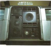 Leftfield - Release the Pressure by Leftfield