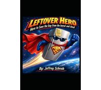 Leftover Hero: Here to Save the Day from the bored and tired