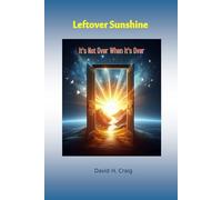 Leftover Sunshine: It's Not Over When It's Over