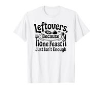 Leftovers Thanksgiving Feast Funny Turkey Maglietta