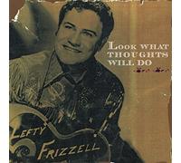 Lefty Frizzell - Look What Thoughts Will Do