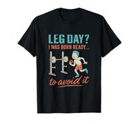 Leg Day? Sono Nato Pronto a evitarlo Humor in Palestra Maglietta